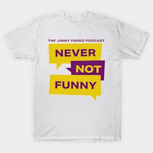 Never Not Funny – The Jimmy Pardo Podcast T-Shirt